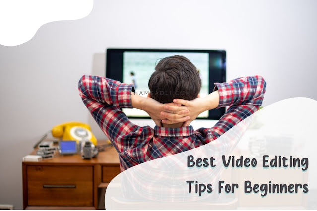 Best Video Editing Tips for Beginners