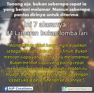  Kata-Kata Bukan Seberapa Cepat Ia Yang Berani Melamar. Namun Seberapa Pantas Dirinya untuk Diterima.  Alasan ke - 1