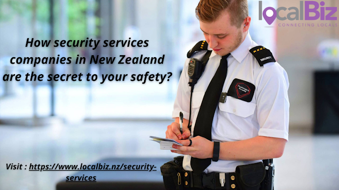 How security services companies in New Zealand are the secret to your safety?