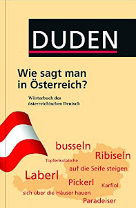 Duden - Wie sagt man in Österreich?: Wörterbuch des österreichischen Deutsch (Duden Taschenbücher)