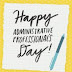 Administrative Professionals Day!