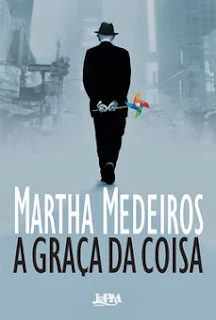 "A Graça da Coisa", da escritora gaúcha Martha Medeiros