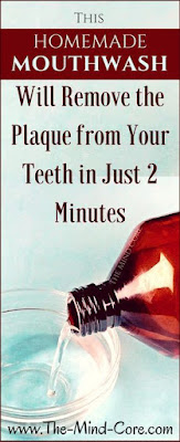 This HOMEMADE Mouthwash Will Remove the Plaque from Your Teeth in Just 2 Minutes