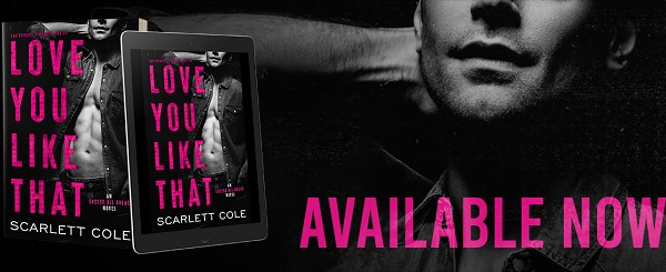 Love You Like That by Scarlett Cole. Available Now.