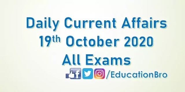 Daily Current Affairs 19th October 2020 For All Government Examinations