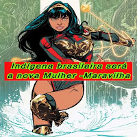 hq independente  Novo visual da Mulher-Maravilha, da DC Comics,  será uma indígena brasileira