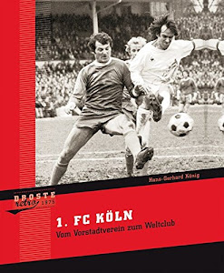 1. FC Köln: Vom Vorstadtverein zum Weltclub (1975)