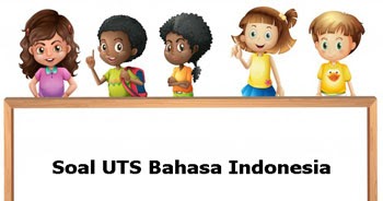  Soal UTS Bahasa Indonesia Kelas 5 Semester 1 Terbaru Tahun 