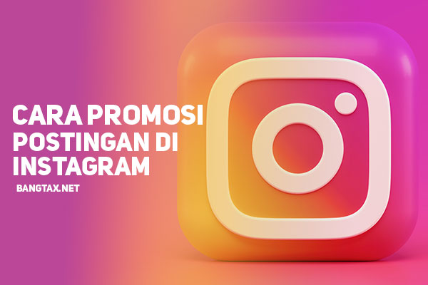 Cara Promosi Postingan Di Instagram