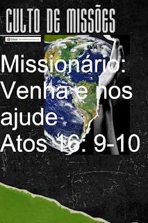 Missionário: Venha e nos ajude (Atos 16: 9-10)