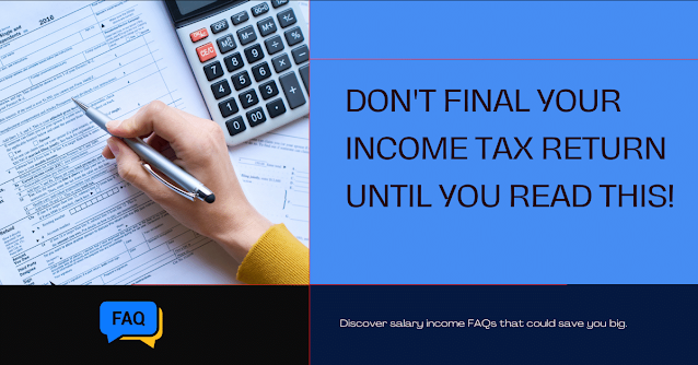 Don't File Your Taxes Until You Read This: Salary Income FAQs That Could Save You Big