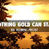 Puisi Nothing Gold Can Stay oleh Robert Frost  - Analisis dan Terjemahannya