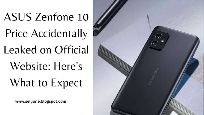 ASUS Zenfone 10 Price Accidentally Leaked on Official Website: Here's What to Expect