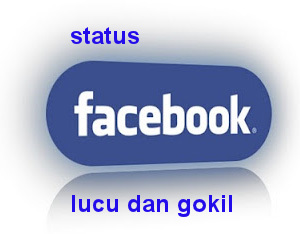 Status Facebook Lucu banget, Gokil!