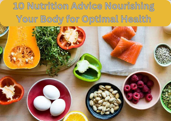 10 Nutrition Advice Nourishing Your Body for Optimal Health
