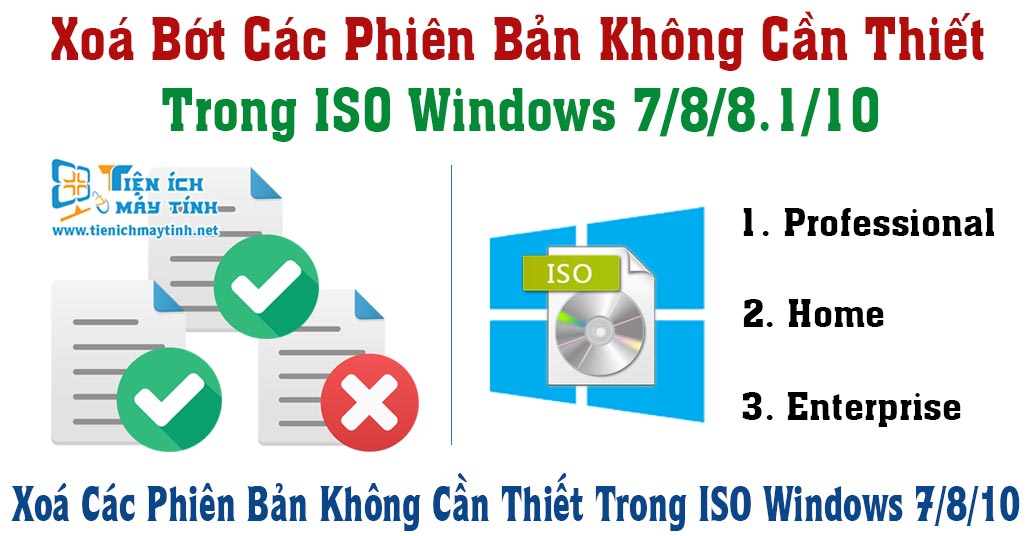 Xoá Bớt Các Phiên Bản Không Cần Thiết Trong ISO Windows 7/8/8.1/10