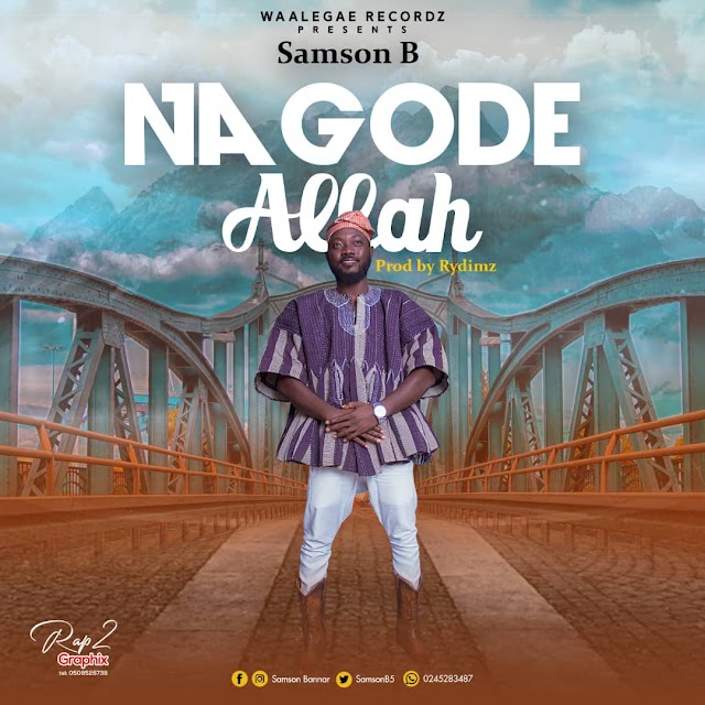 Download Samson B  - Nagode Allah.prod.by.Rap2beatz.mp3