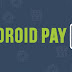 Google Unveils Android Pay App for NFC Based Mobile Payments