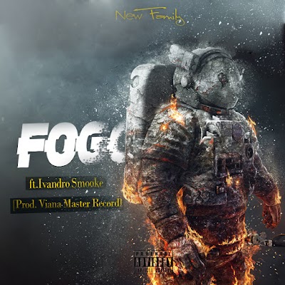 New Family - Fogo ft.(Ivandro Smooke) [Prod. Viana Master Record]