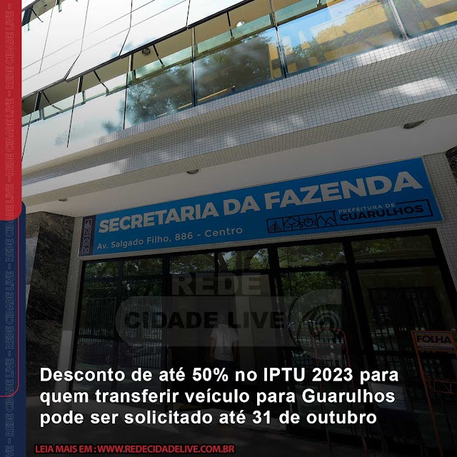 Desconto de até 50% no IPTU 2023 para quem transferir veículo para Guarulhos pode ser solicitado até 31 de outubro