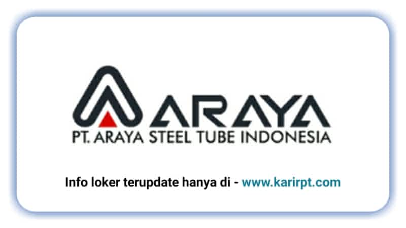 Info Loker PT Araya Steel Tube Indonesia Deltasilikon