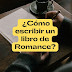  ¿Cómo escribir un libro de Romance?
