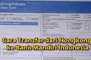 Cara Transfer dari Hongkong ke Bank Mandiri Indonesia
