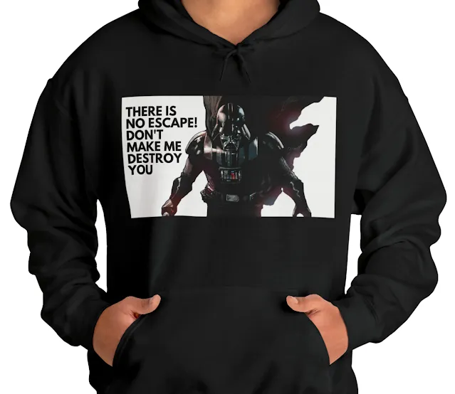 A Hoodie With Star Wars Darth Vader in a Black Costume and Caption There is No Escape