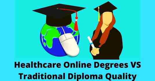 Healthcare Online Degrees VS Traditional Diploma Quality