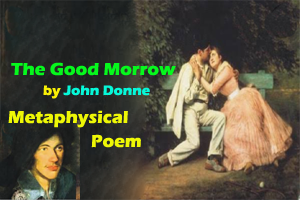 The Good Morrow by John Donne - as a metaphysical poem