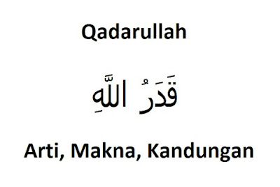  Bagi kamu yang belum tahu qadarullah artinya apa Arti Qadarullah: Makna, Kandungan (Lengkap)