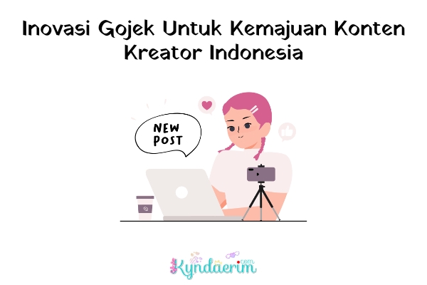 Inovasi Gojek Untuk Kemajuan Konten Kreator Indonesia