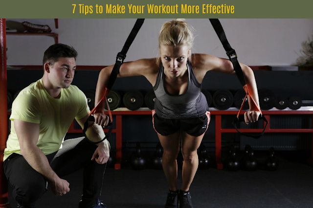 Top 7 Tips to Make Your Workout More Effective