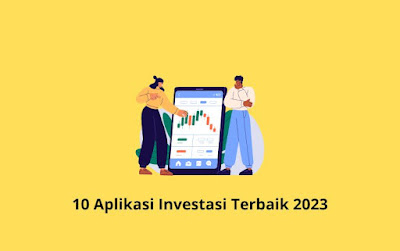 10 Aplikasi Investasi Terbaik 2023