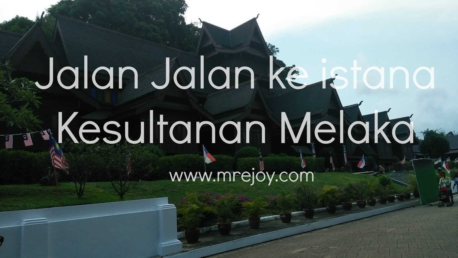 Jalan Jalan Melaka Istana Kesultanan Melaka Bukit St Paul Mrejoy