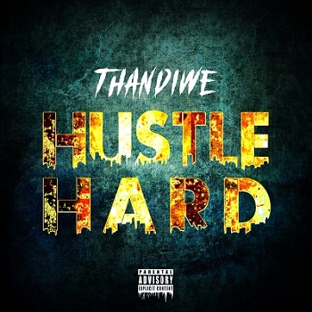 THANDIWE RELEASES "HUSTLE HARD" ALBUM & "KING" MUSIC VIDEO
