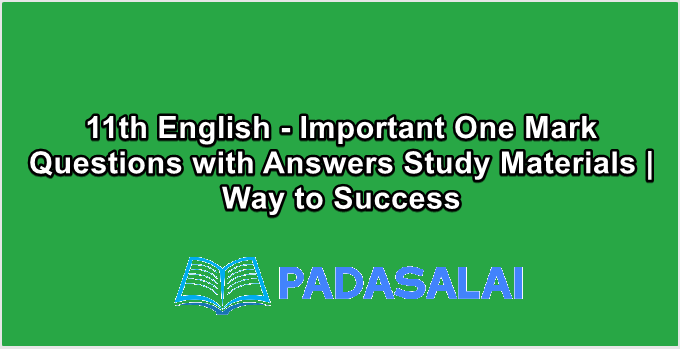 11th English - Important One Mark Questions with Answers Study Materials | Way to Success
