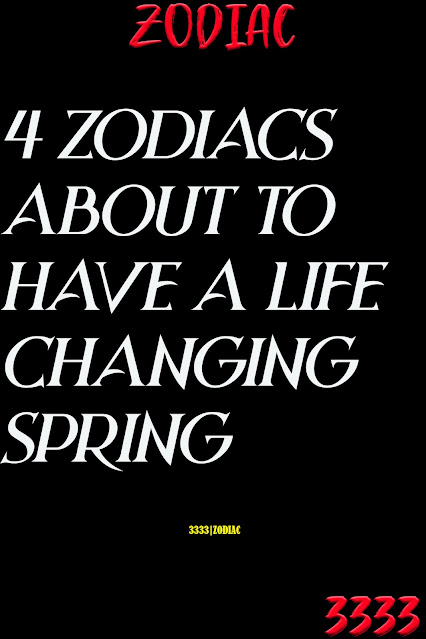 4 Zodiacs About To Have A Life Changing Spring
