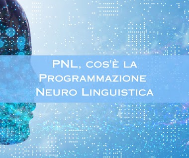 PNL, cos'è la Programmazione Neuro Linguistica