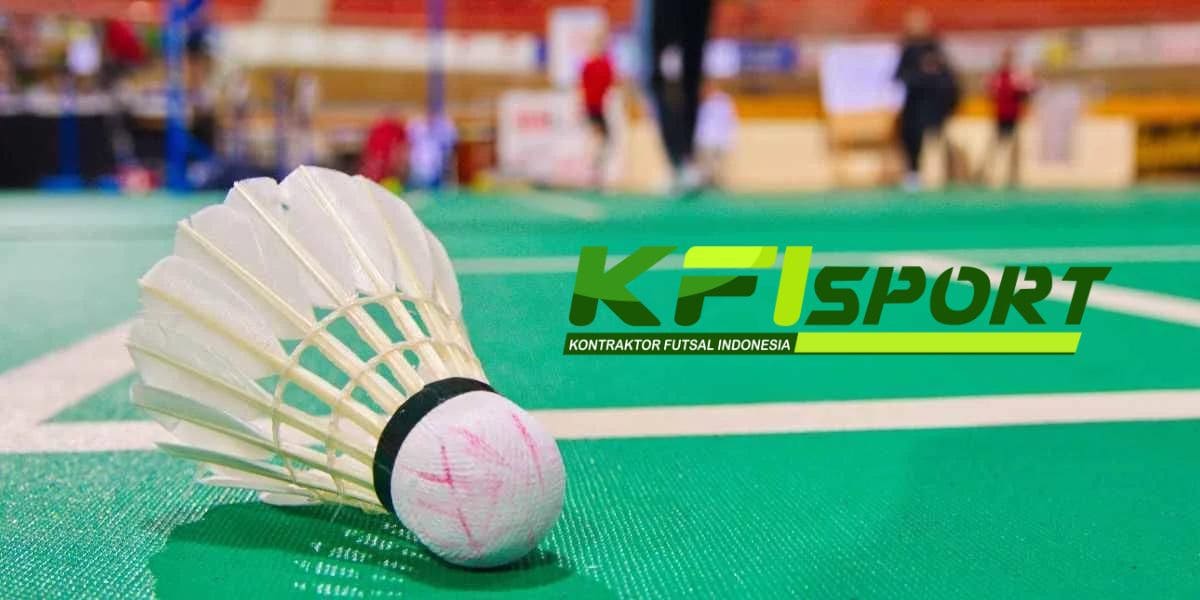 Menggunakan Jasa Kontraktor Lapangan Badminton dari KFI Sport