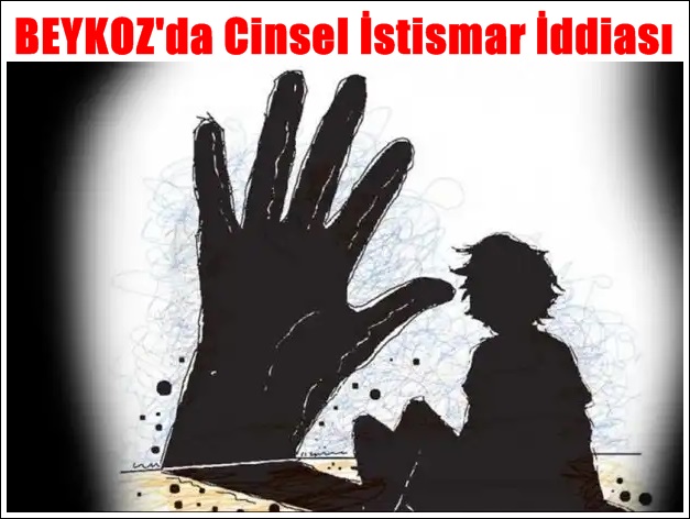  istanbul Beykoz'da Kız Çocuğuna Cinsel İstismar İddiası