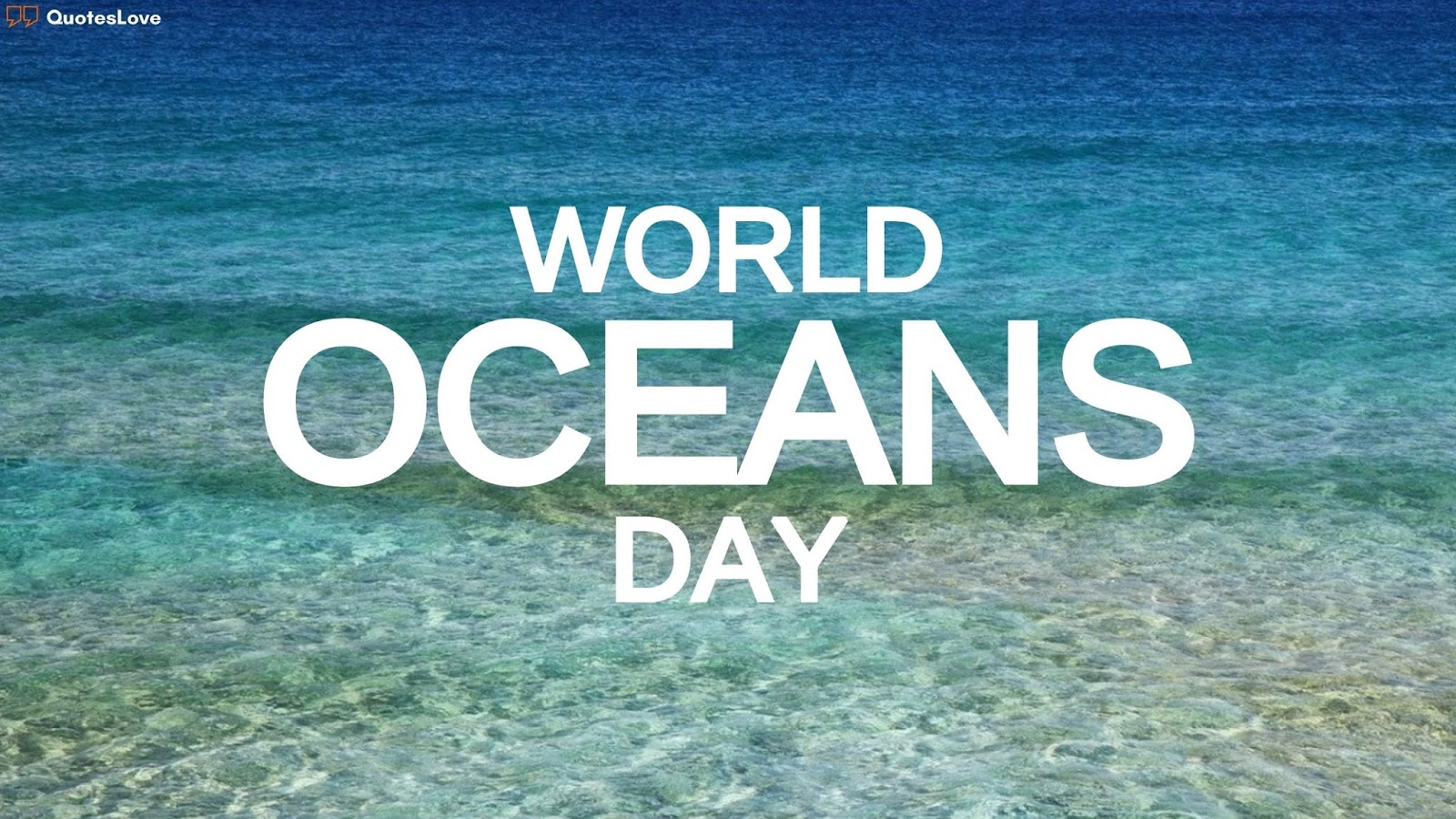 World Oceans Day Quotes, Wishes, Messages, Greetings, Images, Photo, Pictures, Poster, Wallpaper