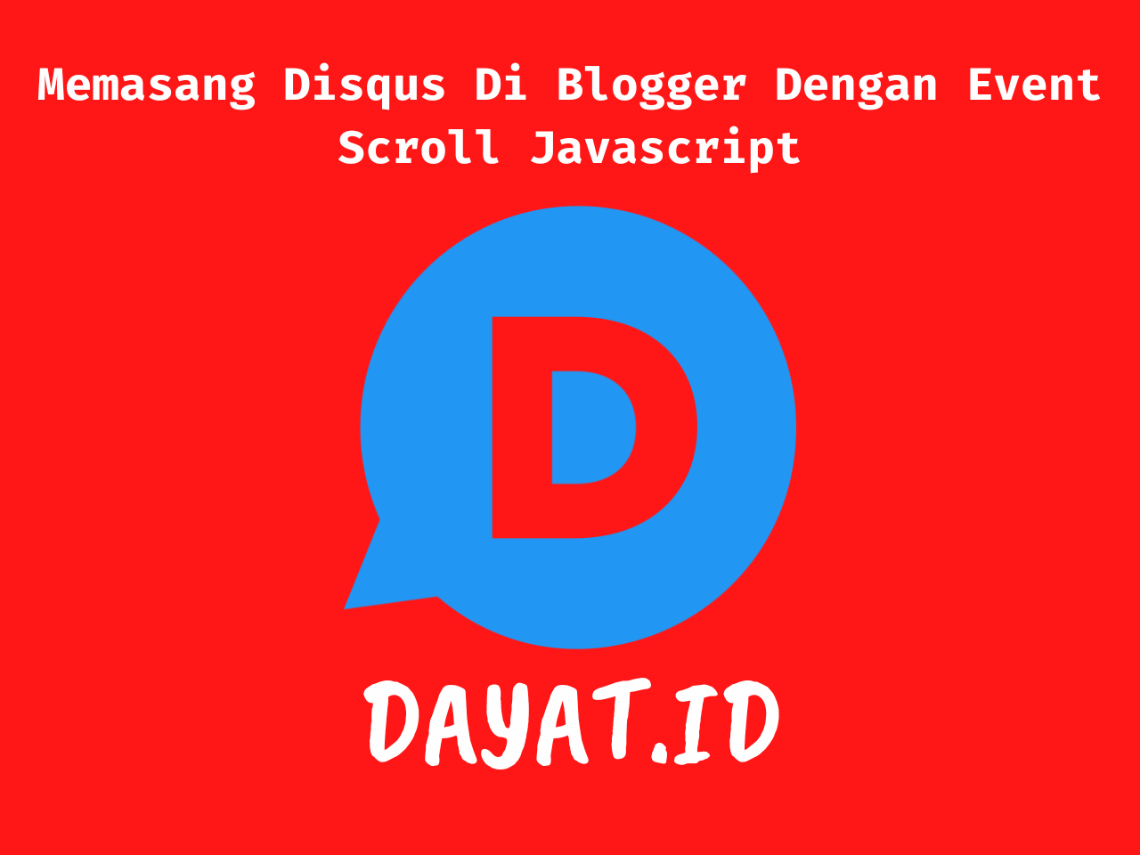 Memasang disqus di blogger menggunakan event scroll javascript