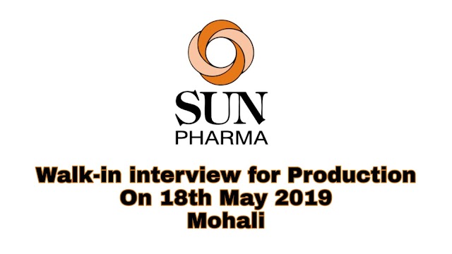 Sun Pharma | Walk-in interview for Production | 19th May 2019 | Mohali