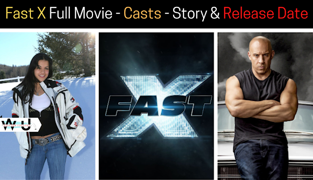 Fast X Full Movie Casts - Story & Release Date