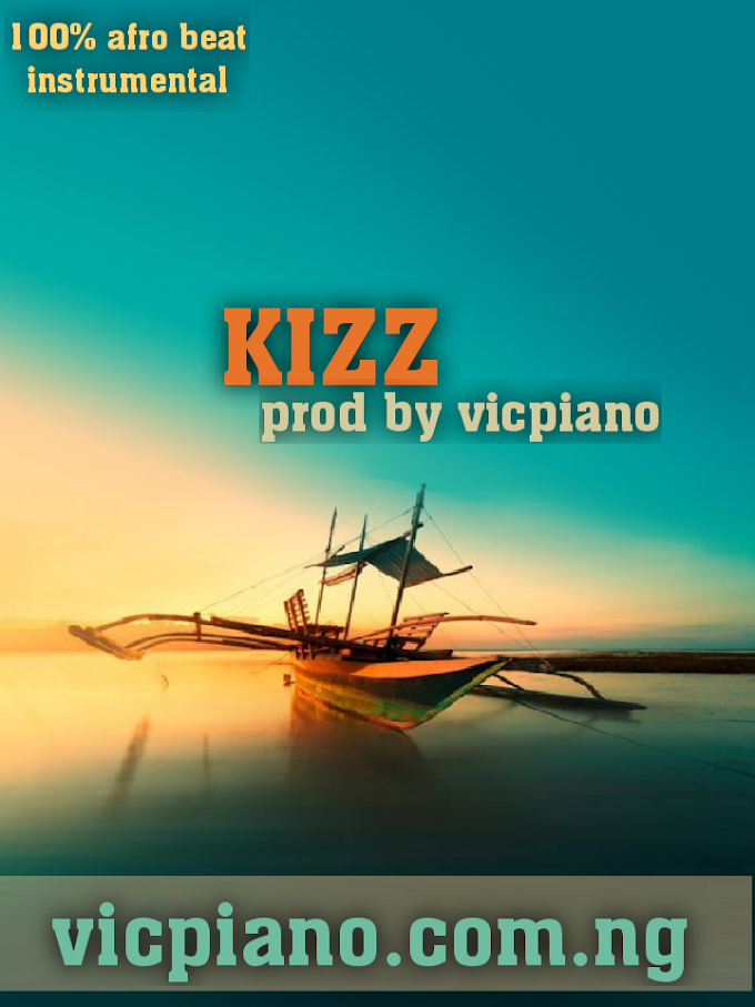 (AFRO BEAT INSTRUMENTAL)KIZZ PROD BY VICPIANO