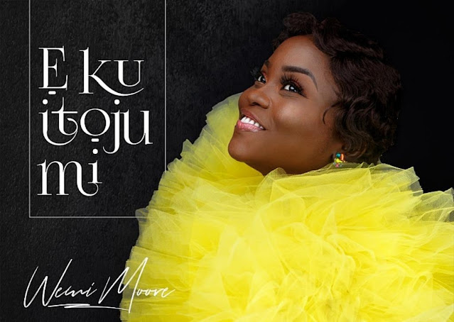 Audio: Wemi Moore – E Ku Itoju Mi