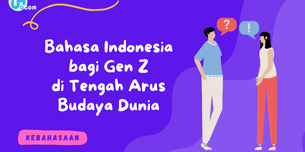 Bahasa Indonesia bagi Generasi Z di Tengah Arus Budaya Dunia