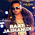 RAAT JASHAN DI LYRICS – Zorawar | Yo Yo Honey Singh