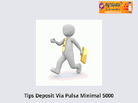 Tips Deposit Via Pulsa Minimal 5000